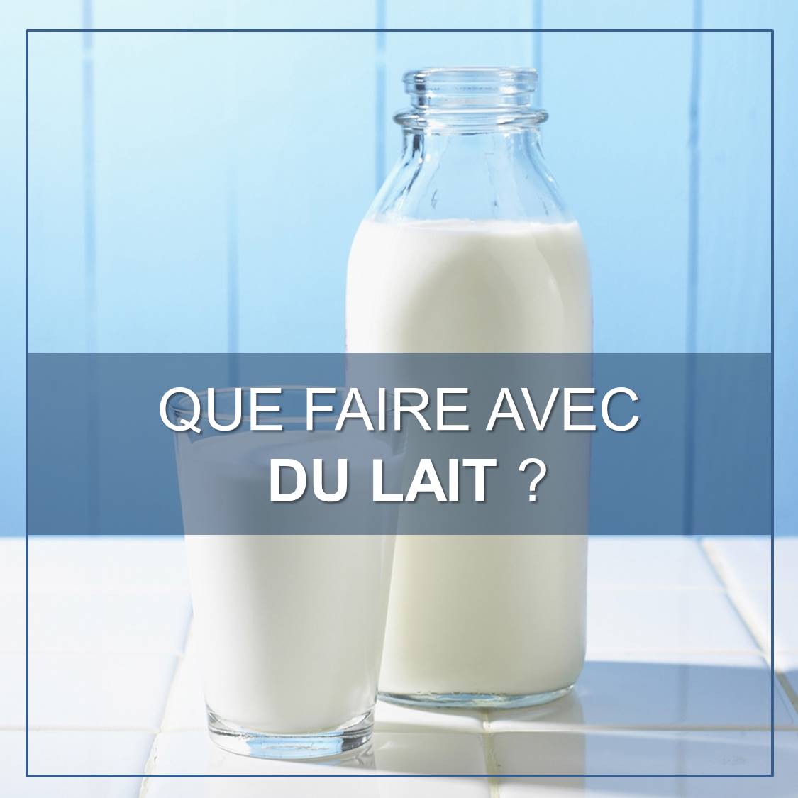 [Recette] Que faire avec du lait ?